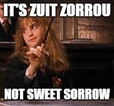hermione | IT'S ZUIT ZORROU; NOT SWEET SORROW | image tagged in hermione | made w/ Imgflip meme maker