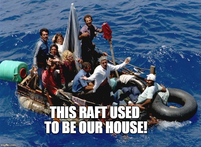 THIS RAFT USED TO BE OUR HOUSE! | made w/ Imgflip meme maker
