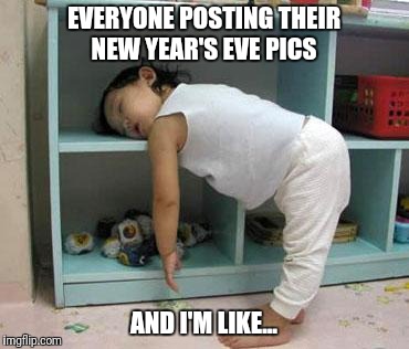narcolepsy sleeping Girl | EVERYONE POSTING THEIR NEW YEAR'S EVE PICS; AND I'M LIKE... | image tagged in narcolepsy sleeping girl | made w/ Imgflip meme maker