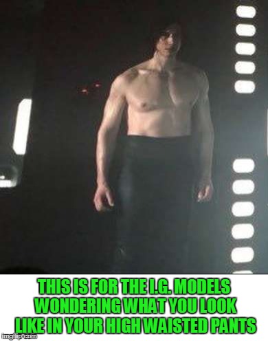 I can't wait for the high waisted pants trend to pass.  | THIS IS FOR THE I.G. MODELS WONDERING WHAT YOU LOOK LIKE IN YOUR HIGH WAISTED PANTS | image tagged in kylo ren | made w/ Imgflip meme maker