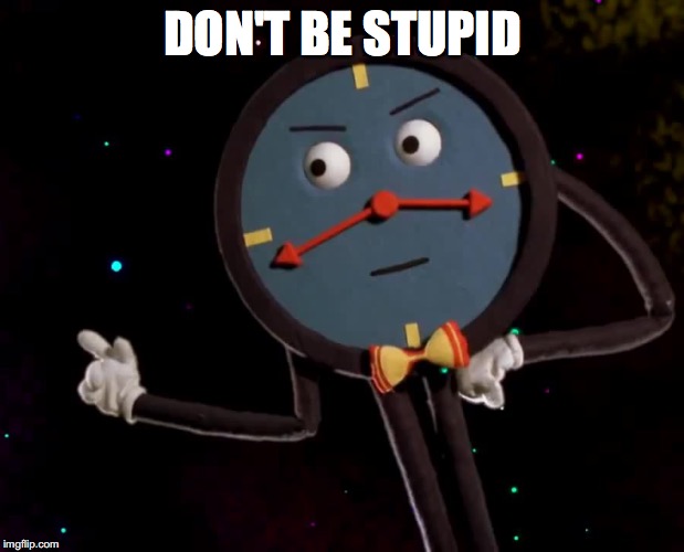 DON'T BE STUPID | made w/ Imgflip meme maker