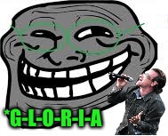 *G-L-O-R-I-A | made w/ Imgflip meme maker