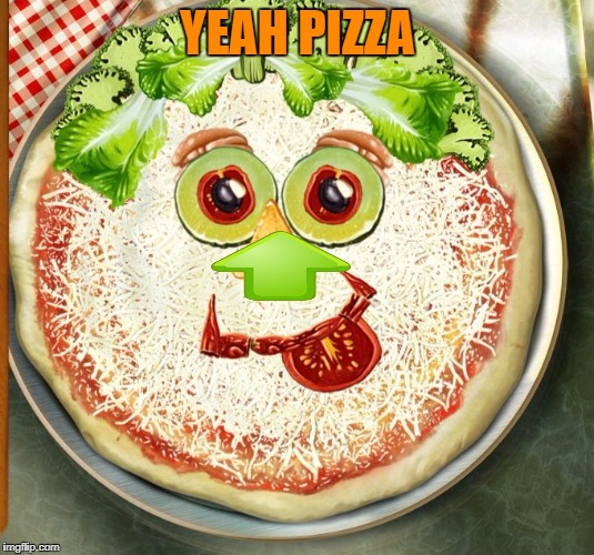 YEAH PIZZA | made w/ Imgflip meme maker