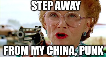 STEP AWAY FROM MY CHINA, PUNK | made w/ Imgflip meme maker