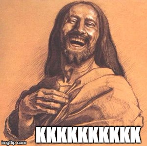Jesus rindo  | KKKKKKKKKK | image tagged in jesus rindo,jesus laughing,jesus riendo,jesus,deus,god | made w/ Imgflip meme maker