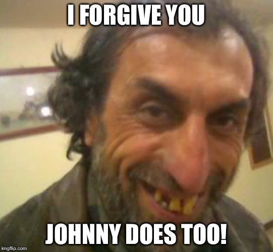 I FORGIVE YOU JOHNNY DOES TOO! | made w/ Imgflip meme maker