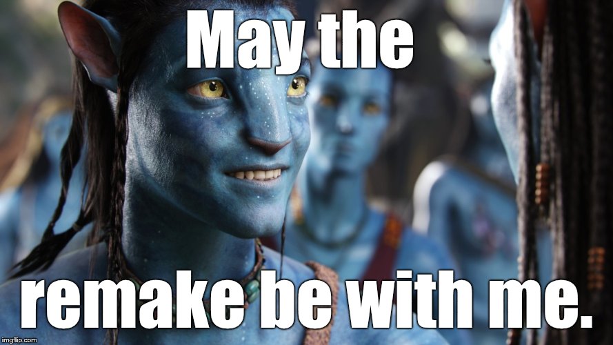 Hollywood's - and Bollywood's - most devout wish... | May the remake be with me. | image tagged in jake smiling,re-make,remake,star wars,avatar,douglie | made w/ Imgflip meme maker
