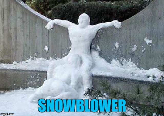 Lucky him!  He has a | SNOWBLOWER | image tagged in snowman | made w/ Imgflip meme maker