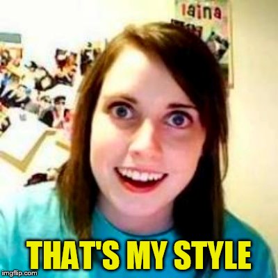THAT'S MY STYLE | made w/ Imgflip meme maker