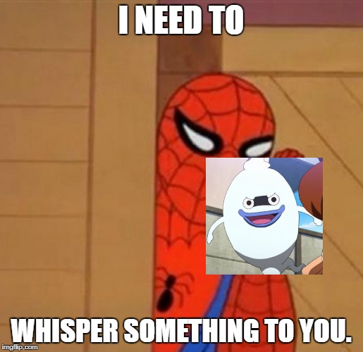 LOL PUN! | I NEED TO; WHISPER SOMETHING TO YOU. | image tagged in spider-man whisper | made w/ Imgflip meme maker