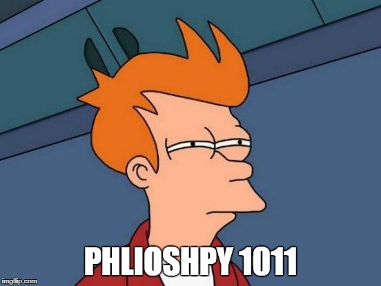 Futurama Fry Meme | PHLIOSHPY 1011 | image tagged in memes,futurama fry | made w/ Imgflip meme maker