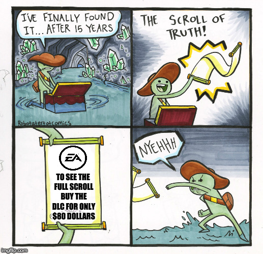 The Scroll Of Truth | TO SEE THE FULL SCROLL BUY THE DLC FOR ONLY $80 DOLLARS | image tagged in memes,the scroll of truth | made w/ Imgflip meme maker