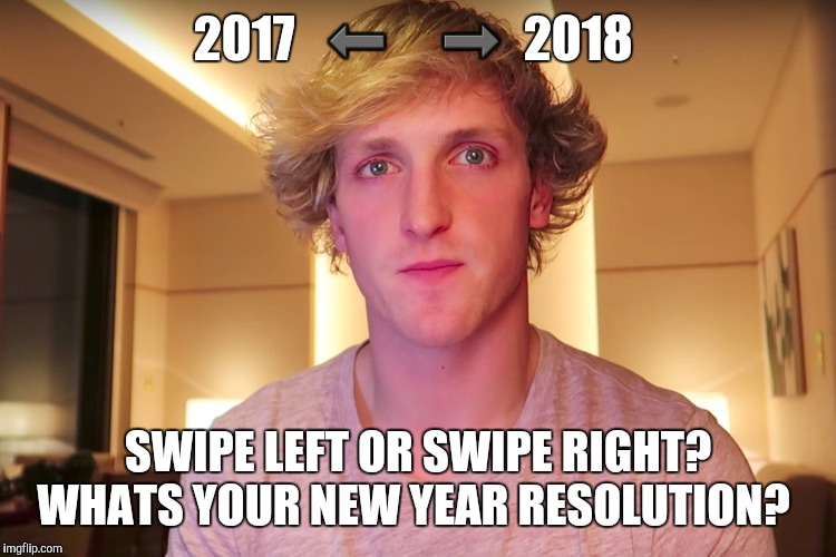 Swipe left or right | 2017   ⬅     ➡  2018; SWIPE LEFT OR SWIPE RIGHT? WHATS YOUR NEW YEAR RESOLUTION? | image tagged in swipe left or right | made w/ Imgflip meme maker