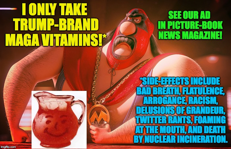 Real user, not an actor, exactly. | SEE OUR AD IN PICTURE-BOOK NEWS MAGAZINE! I ONLY TAKE TRUMP-BRAND MAGA VITAMINS!*; *SIDE-EFFECTS INCLUDE BAD BREATH, FLATULENCE, ARROGANCE, RACISM, DELUSIONS OF GRANDEUR, TWITTER RANTS, FOAMING AT THE MOUTH, AND DEATH BY NUCLEAR INCINERATION. | image tagged in memes,trump | made w/ Imgflip meme maker
