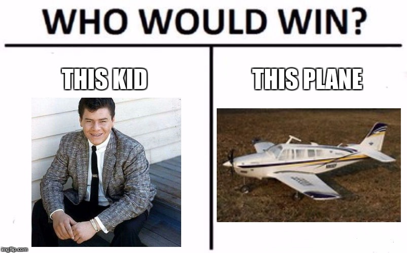 I think the plane would win | THIS KID; THIS PLANE | image tagged in memes,who would win,funny,i see dead people,airplane,plane crash | made w/ Imgflip meme maker