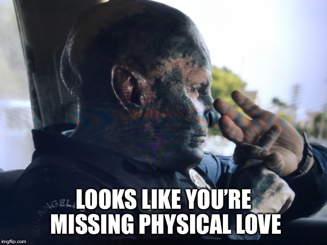 You mad? | LOOKS LIKE YOU’RE MISSING PHYSICAL LOVE | image tagged in u mad bro | made w/ Imgflip meme maker