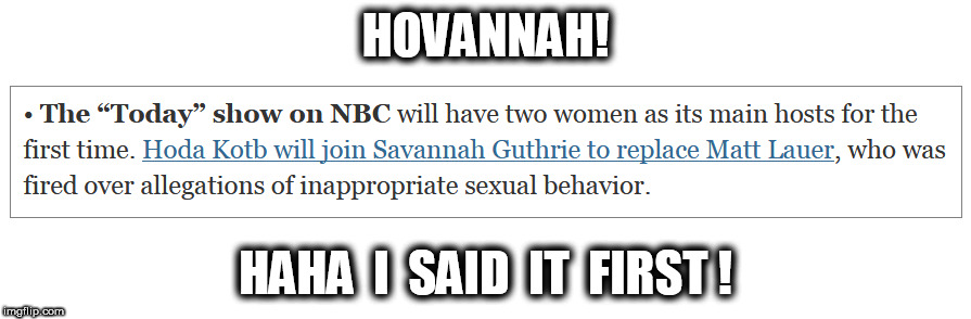 Hovannah | HOVANNAH! HAHA  I  SAID  IT  FIRST ! | image tagged in meme,funny,hovannah | made w/ Imgflip meme maker