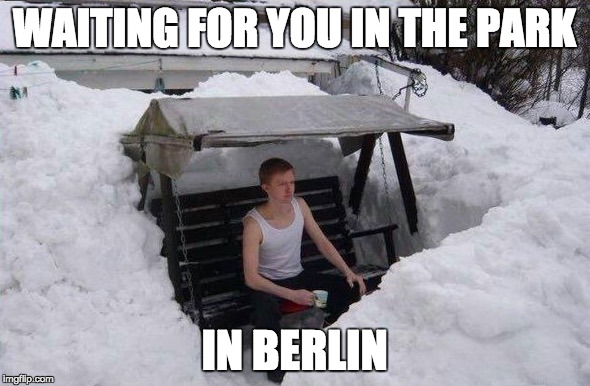 winter | WAITING FOR YOU IN THE PARK; IN BERLIN | image tagged in winter | made w/ Imgflip meme maker