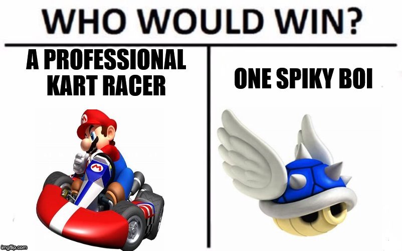 Spiky bois | image tagged in spiky,mario,kart,funny | made w/ Imgflip meme maker