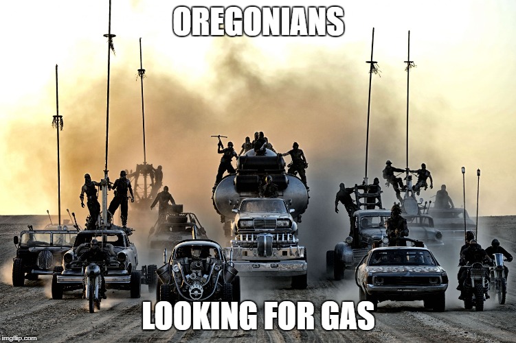 Oregon pumps own gas | OREGONIANS; LOOKING FOR GAS | image tagged in oregon pumps own gas | made w/ Imgflip meme maker