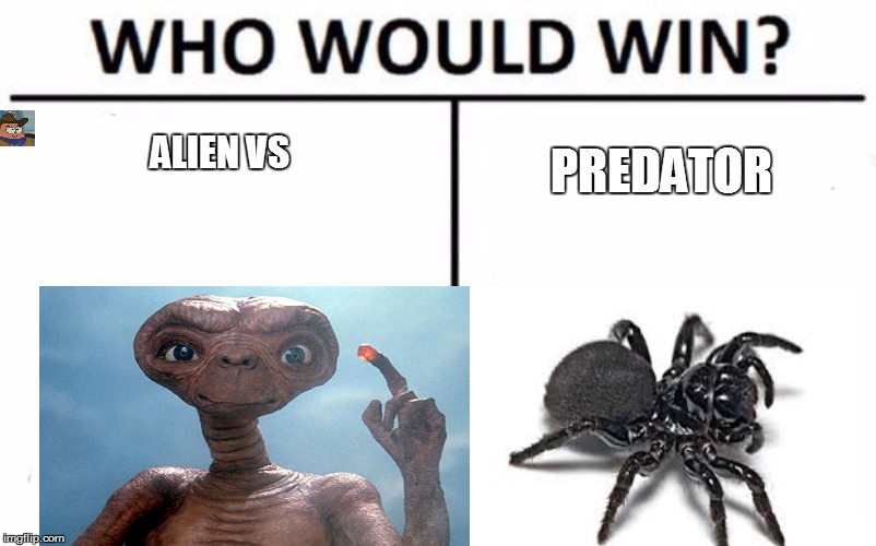 Who Would Win? Meme | PREDATOR; ALIEN VS | image tagged in memes,who would win | made w/ Imgflip meme maker
