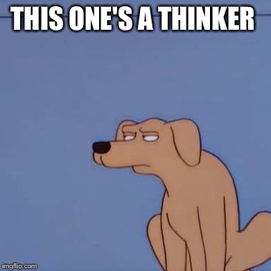THIS ONE'S A THINKER | made w/ Imgflip meme maker