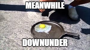 MEANWHILE DOWNUNDER | made w/ Imgflip meme maker