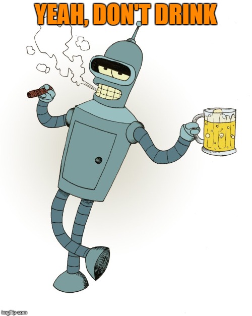 YEAH, DON'T DRINK | made w/ Imgflip meme maker