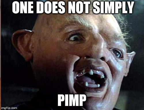 ONE DOES NOT SIMPLY PIMP | made w/ Imgflip meme maker