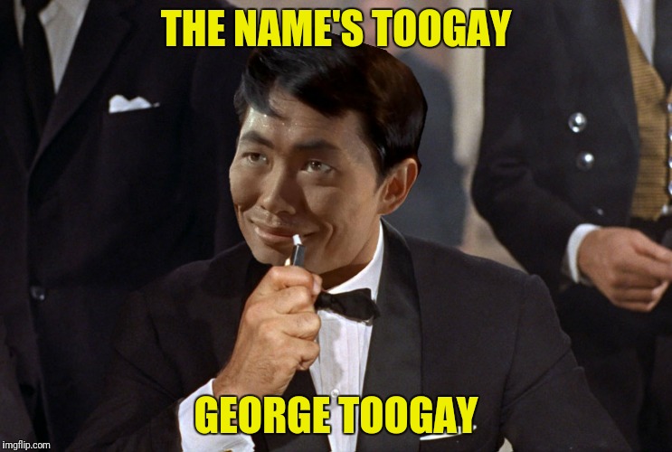 THE NAME'S TOOGAY GEORGE TOOGAY | made w/ Imgflip meme maker