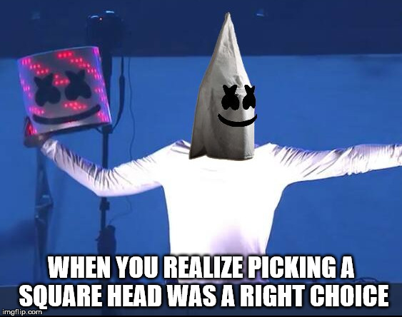 picking the right shape | WHEN YOU REALIZE PICKING A SQUARE HEAD WAS A RIGHT CHOICE | image tagged in marshmallow | made w/ Imgflip meme maker