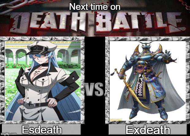 One letter off battle | Next time on; Exdeath; Esdeath | image tagged in death battle,square enix,akame ga kill,final fantasy v,esdeath,exdeath | made w/ Imgflip meme maker
