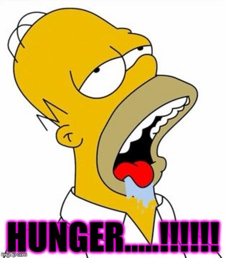 Homer Simpson | HUNGER.....!!!!!! | image tagged in homer simpson | made w/ Imgflip meme maker