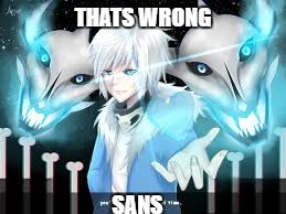 THATS WRONG SANS | made w/ Imgflip meme maker