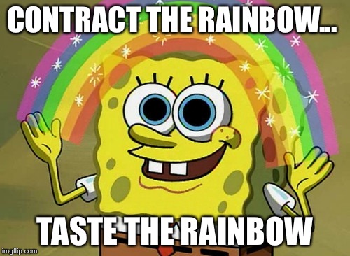 Imagination Spongebob | CONTRACT THE RAINBOW... TASTE THE RAINBOW | image tagged in memes,imagination spongebob | made w/ Imgflip meme maker