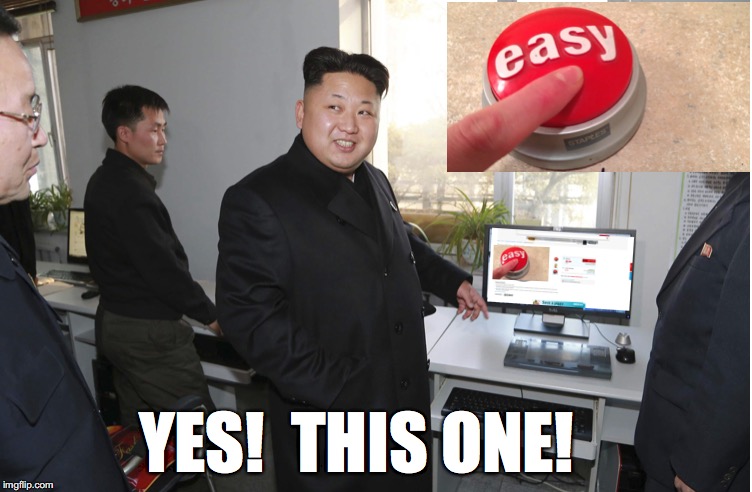 Kim's Easy Button  | YES!  THIS ONE! | image tagged in button,easy | made w/ Imgflip meme maker