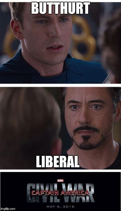 Marvel Civil War 1 Meme | BUTTHURT; LIBERAL | image tagged in memes,marvel civil war 1 | made w/ Imgflip meme maker