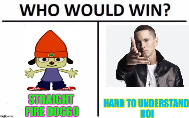 Who Would Win? Meme | STRAIGHT FIRE DOGGO; HARD TO UNDERSTAND BOI | image tagged in memes,who would win | made w/ Imgflip meme maker