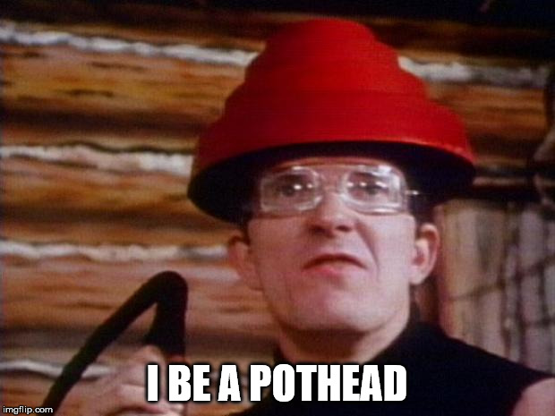 Devo | I BE A POTHEAD | image tagged in devo | made w/ Imgflip meme maker