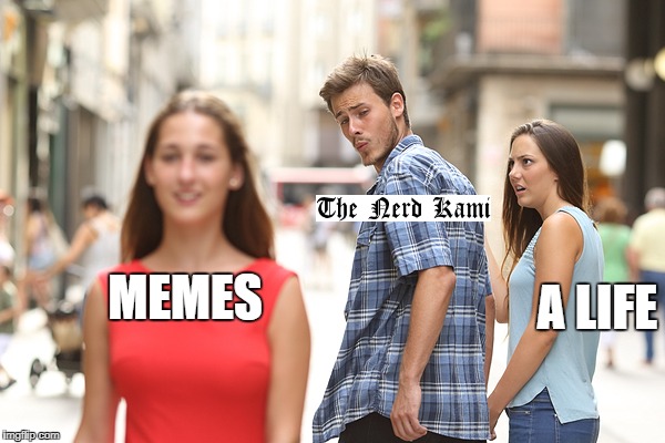Distracted Boyfriend | A LIFE; MEMES | image tagged in guy checking out a girl | made w/ Imgflip meme maker