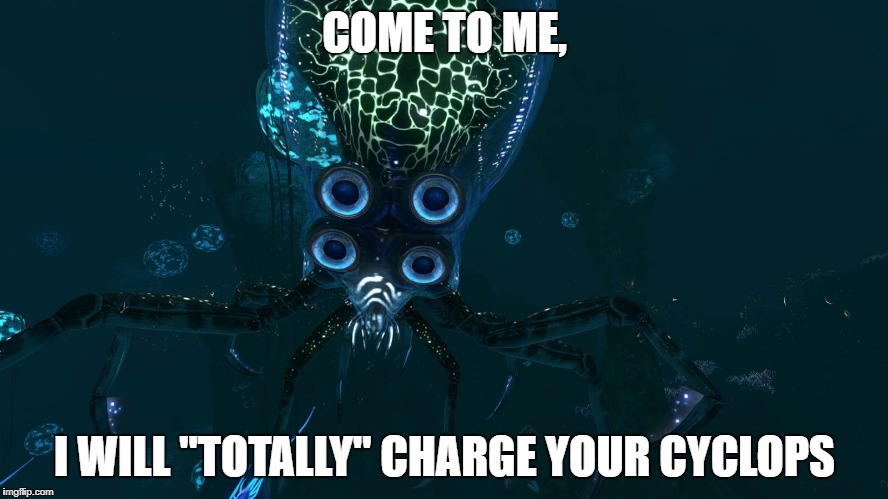 i want to "charge" you | COME TO ME, I WILL "TOTALLY" CHARGE YOUR CYCLOPS | image tagged in i want to charge your ph0ne | made w/ Imgflip meme maker