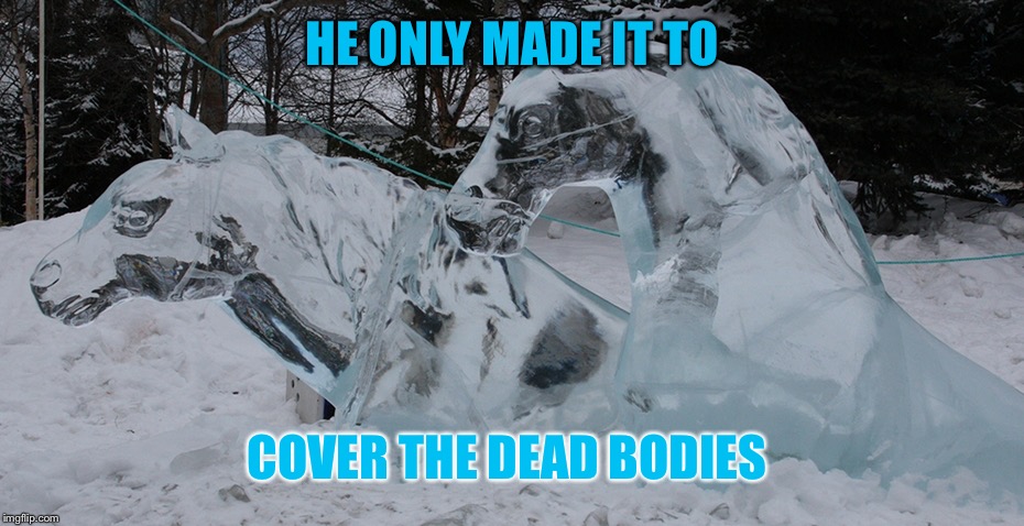 HE ONLY MADE IT TO COVER THE DEAD BODIES | made w/ Imgflip meme maker