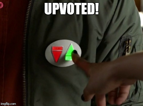 Upvoted! | UPVOTED! | image tagged in upvoted | made w/ Imgflip meme maker