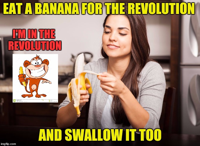 Banana Revolution | I'M IN THE REVOLUTION | image tagged in banana | made w/ Imgflip meme maker
