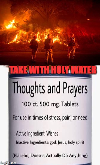 California, You’re On Your Own | TAKE WITH HOLY WATER | image tagged in california,prayers,thoughts,fire,disaster | made w/ Imgflip meme maker