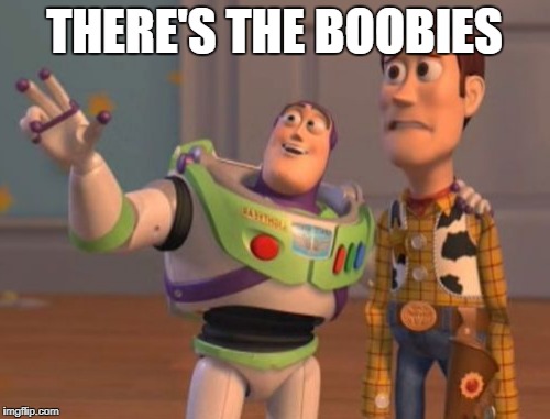 THERE'S THE BOOBIES | made w/ Imgflip meme maker