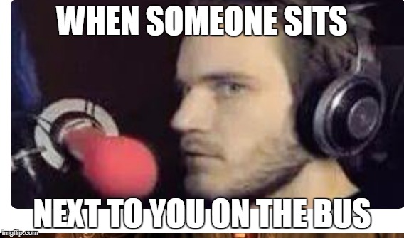 WHEN SOMEONE SITS; NEXT TO YOU ON THE BUS | made w/ Imgflip meme maker