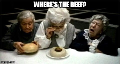 Where's the beef? | WHERE'S THE BEEF? | image tagged in where's the beef | made w/ Imgflip meme maker