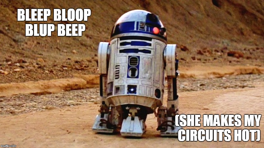 BLEEP BLOOP BLUP BEEP (SHE MAKES MY CIRCUITS HOT) | made w/ Imgflip meme maker