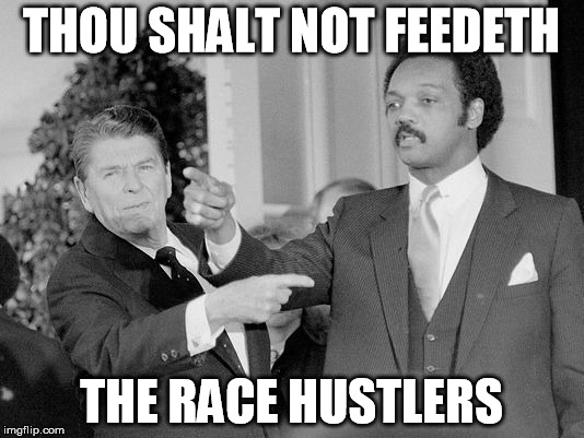 THOU SHALT NOT FEEDETH; THE RACE HUSTLERS | made w/ Imgflip meme maker